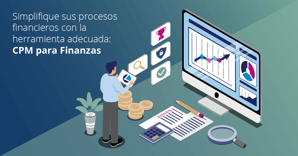 Simplifique sus procesos financieros con la herramienta indicada: CPM para Finanzas